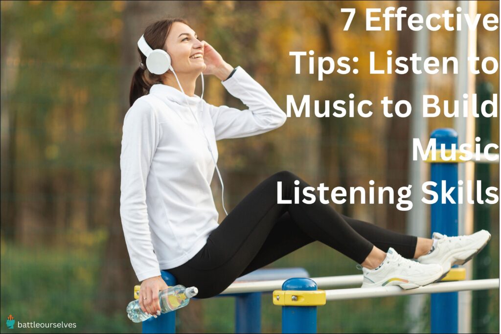 7 Effective Tips Listen to Music to Build Music Listening Skills​